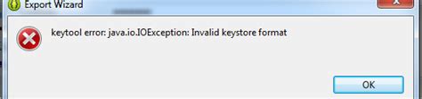 The importing JDK needs to be of the same vendor as the one from which is was exported. . Keytool error javaioioexception invalid keystore format android